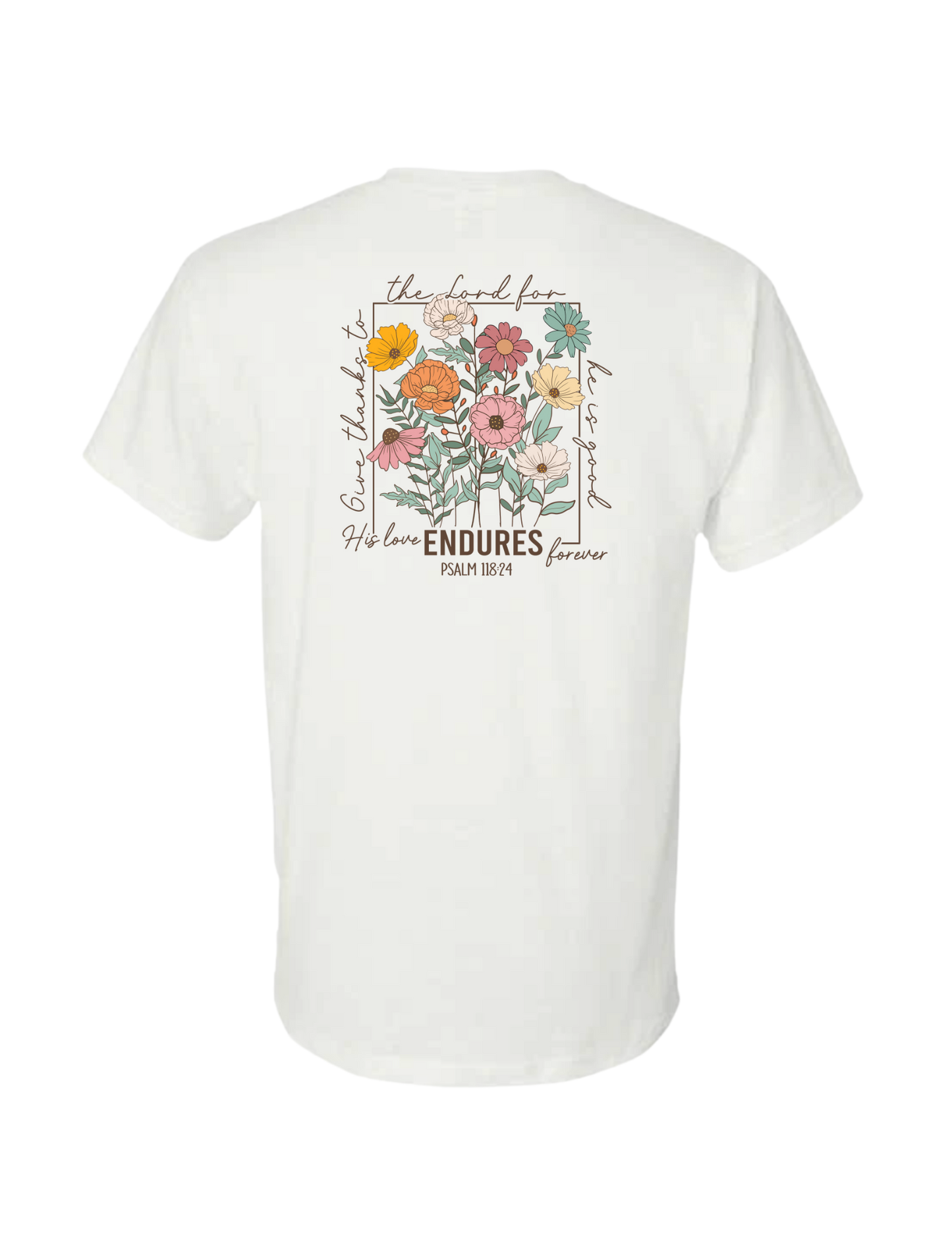 Give Thanks To The Lord For He Is Good His Love Endures Forever T-Shirt