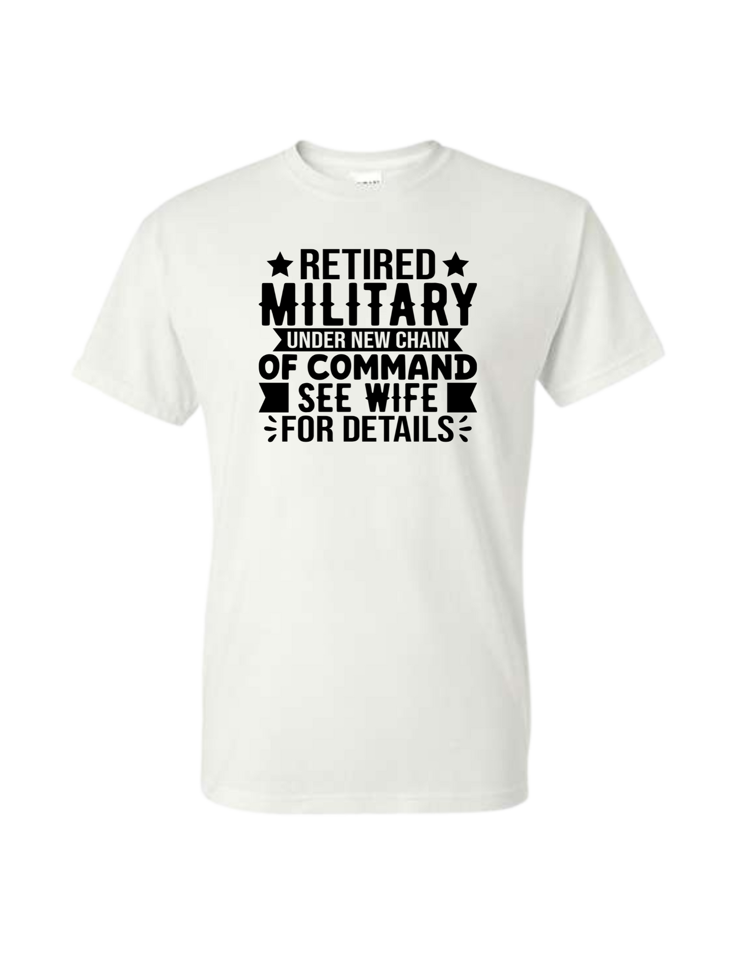 Retired Military Under New Chain Of Command See Wife For Details T-Shirt