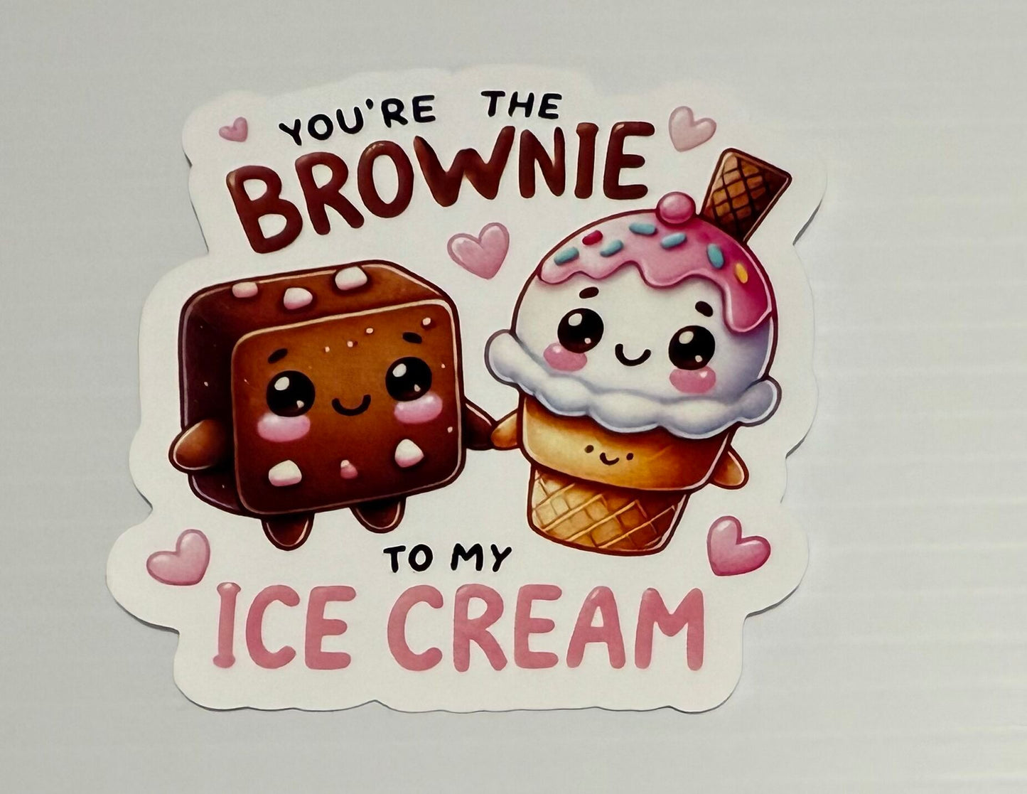 3" Brownie to my Ice Cream Vinyl Sticker (Pack of 2)