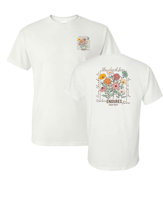 Give Thanks To The Lord For He Is Good His Love Endures Forever T-Shirt