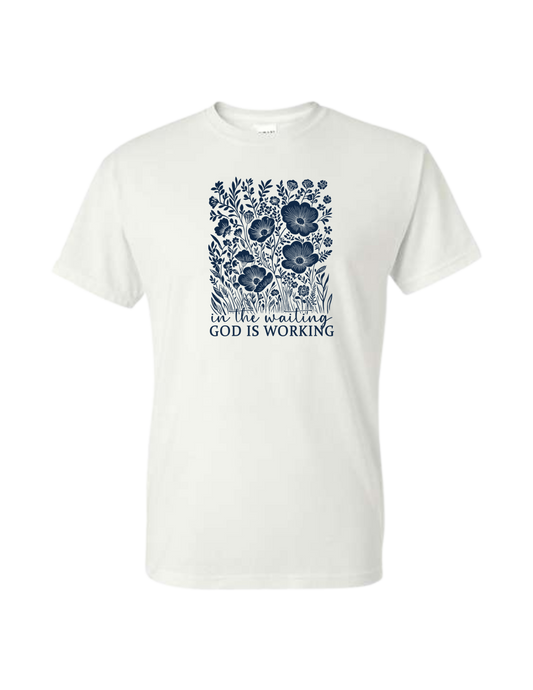 In The Waiting God Is Working White T-Shirt