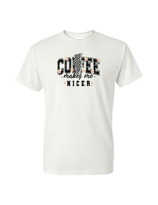 Coffee Make Me Nicer T-Shirt