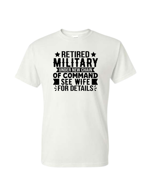 Retired Military Under New Chain Of Command See Wife For Details T-Shirt