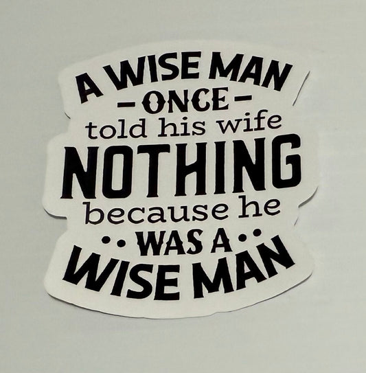 3" A Wise Man Funny Vinyl Sticker (Pack of 2)
